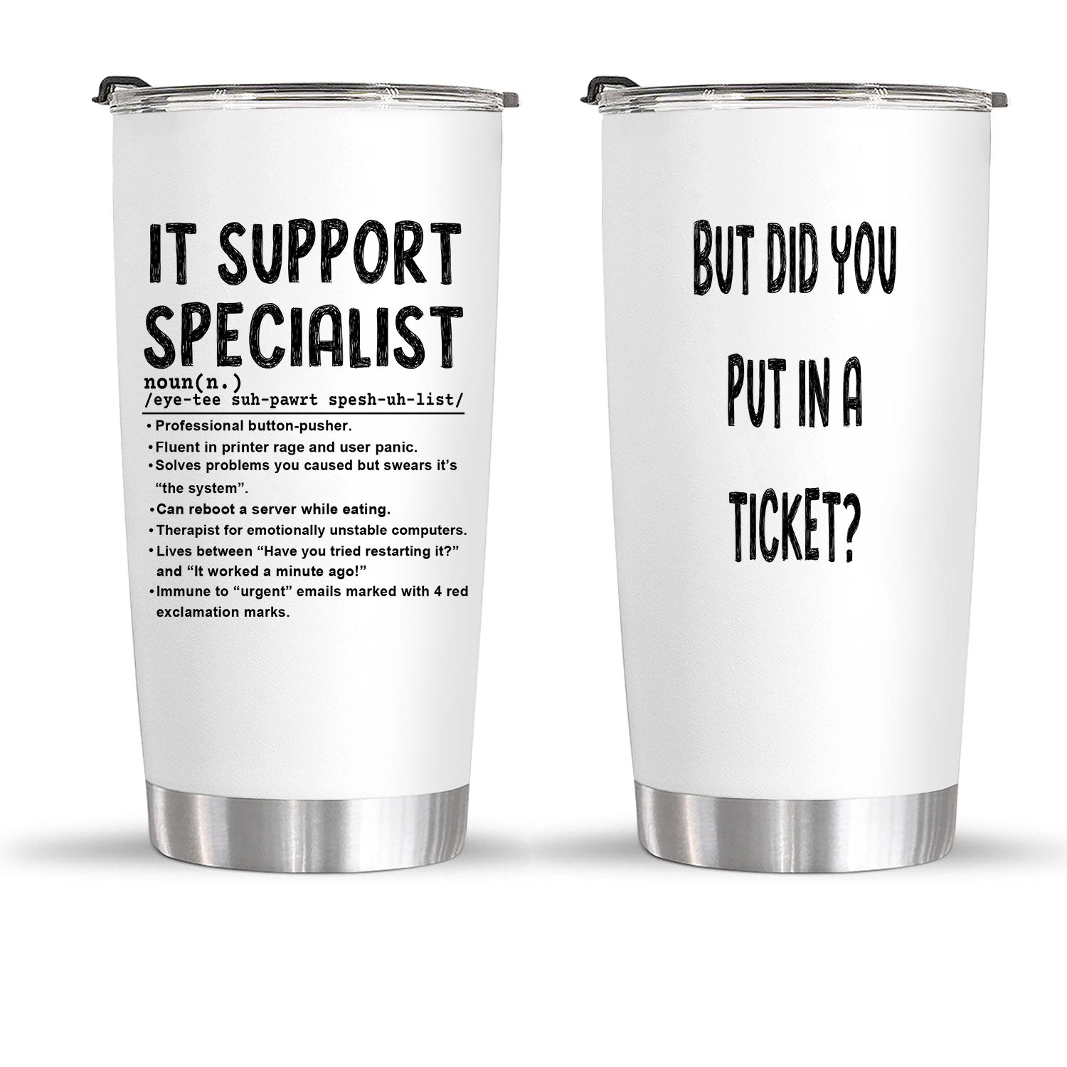 IT support specialist and but did you put in a ticket