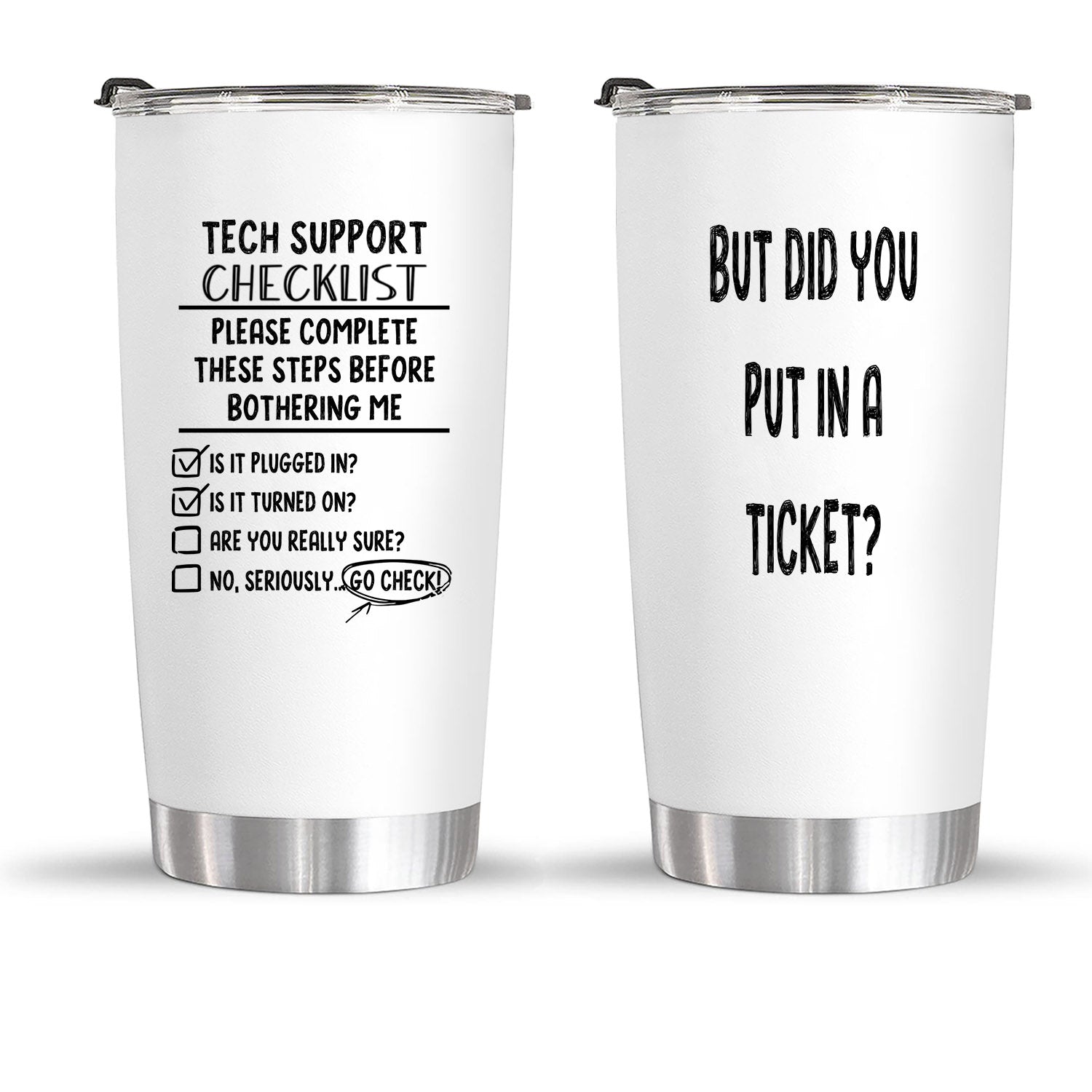 But did you put in a ticket and tech support checklist